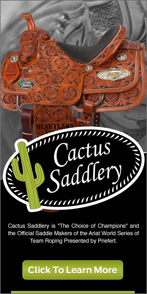 Cactus Saddlery is the choice of champions and the official saddle makers of the Ariat World Series of Team Roping presented by Priefert. Click to learn more.